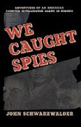 We Caught Spies