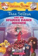 Thea Stilton and the Spanish Dance Mission: A Geronimo Stilton Adventure