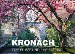 Kronach - drei Flüsse und eine Festung (Wandkalender 2020 DIN A2 quer)