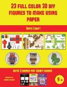 Boys Craft (23 Full Color 3D Figures to Make Using Paper): A great DIY paper craft gift for kids that offers hours of fun