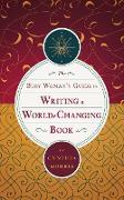 The Busy Woman's Guide to Writing a World-Changing Book