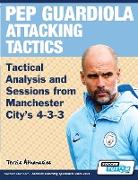 Pep Guardiola Attacking Tactics - Tactical Analysis and Sessions from Manchester City's 4-3-3