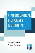 A Philosophical Dictionary (Volume V)