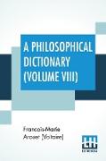 A Philosophical Dictionary (Volume VIII)