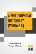 A Philosophical Dictionary (Volume II)