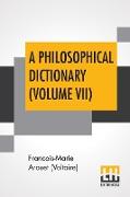A Philosophical Dictionary (Volume VII)