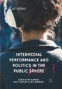 Intermedial Performance and Politics in the Public Sphere