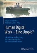 Human Digital Work – Eine Utopie?