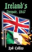 IRELAND'S DESPAIR, 1847