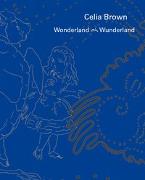 Celia Brown - Wonderland · Wunderland