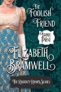 The Foolish Friend: Book Two in the Regency Romps Series