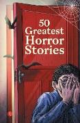 50 GREATEST HORROR STORIES