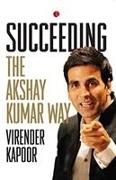 SUCCEEDING THE AKSHAY KUMAR WAY