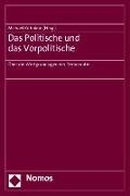 Das Politische und das Vorpolitische