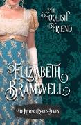 The Foolish Friend: Book Two in the Regency Romps Series