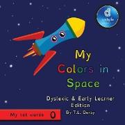 My Colors in Space Dyslexic & Early Learner Edition: Dyslexic Font