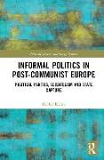 Informal Politics in Post-Communist Europe