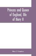 Princess and queen of England, life of Mary II