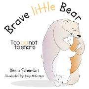 Brave Little Bear: Too Big Not To Share