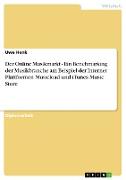 Der Online Musikmarkt - Ein Benchmarking der Musikbranche am Beispiel der Internet Plattformen Musicload und iTunes Music Store