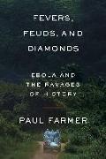 Fevers, Feuds, and Diamonds: Ebola and the Ravages of History