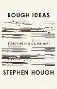 Rough Ideas: Reflections on Music and More