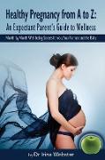 Healthy Pregnancy from A to Z: An Expectant Parent's Guide to Wellness