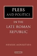 Plebs and Politics in the Late Roman Republic