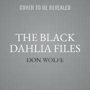 The Black Dahlia Files: The Mob, the Mogul, and the Murder That Transfixed Los Angeles