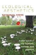 Ecological Aesthetics - artful tactics for humans, nature, and politics