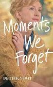Moments We Forget