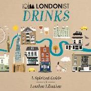 Londonist Drinks: A Spirited Guide to London Libation