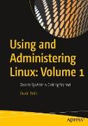 Using and Administering Linux: Volume 1: Zero to Sysadmin: Getting Started