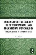 Reconstructing Agency in Developmental and Educational Psychology