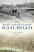 The Memphis, Clarksville & Louisville Railroad: A History