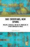 Bad Christians, New Spains