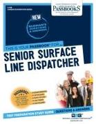 Senior Surface Line Dispatcher (C-728): Passbooks Study Guide Volume 728