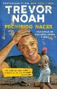 Prohibido Nacer: Memorias de Racismo, Rabia Y Risa. / Born a Crime: Stories from a South African Childhood: Memorias de Racismo, Rabia Y Risa
