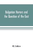 Bulgarian Horrors and the Question of the East