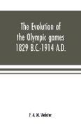 The evolution of the Olympic games 1829 B.C.-1914 A.D