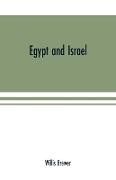 Egypt and Israel, an inquiry into the influence of the more ancient people upon Hebrew history and the Jewish religion and some investigation into the facts and statements made as to Jesus of Nazareth