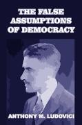 The False Assumptions of Democracy