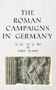 The Roman Campaigns in Germany: 12 BC to 16 AD