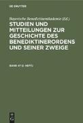 Studien und Mitteilungen zur Geschichte des Benediktinerordens und seiner Zweige. Band 47 (I. Heft)