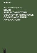SQUID - Superconducting Quantum Interference Devices and their Applications
