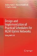 Design and Implementation of Practical Schedulers for M2M Uplink Networks