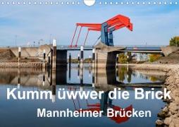 Kumm üwwer die Brück - Mannheimer Brücken (Wandkalender 2020 DIN A4 quer)