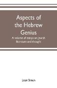 Aspects of the Hebrew genius, a volume of essays on Jewish literature and thought