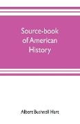 Source-book of American history, Edited for schools and readers