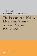 The Passion of Al-Hallaj, Mystic and Martyr of Islam, Volume 2